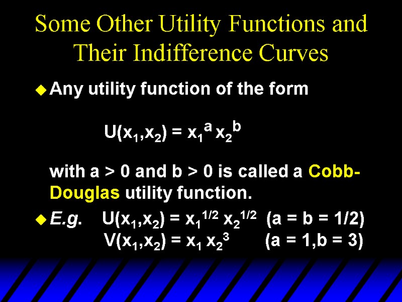 Some Other Utility Functions and Their Indifference Curves Any utility function of the form